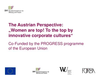 The Austrian Perspective:  Women are top! To the top by innovative corporate cultures