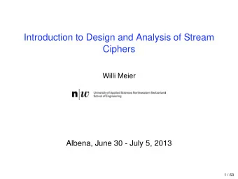 Introduction to Design and Analysis of Stream  Ciphers  Willi Meier  Albena, June 30 - July 5, 2013