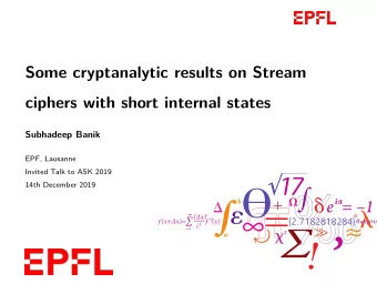 Some cryptanalytic results on Stream  ciphers with short internal states  Subhadeep Banik  EPF,