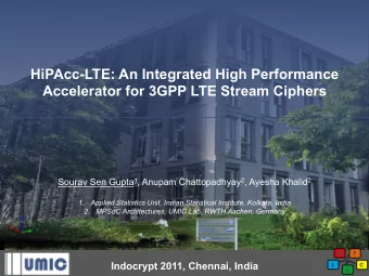 HiPAcc-LTE: An Integrated High Performance Accelerator for 3GPP LTE Stream Ciphers Sourav Sen Gupta