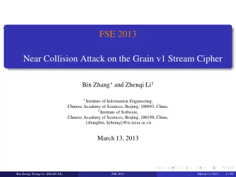 FSE 2013  Near Collision Attack on the Grain v1 Stream Cipher Bin Zhang  and Zhenqi Li