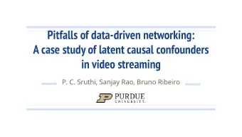 Pitfalls of data-driven networking:  A case study of latent causal confounders  in video streaming