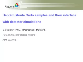 HepSim Monte Carlo samples and their interface  with detector simulations  S. Chekanov (ANL),