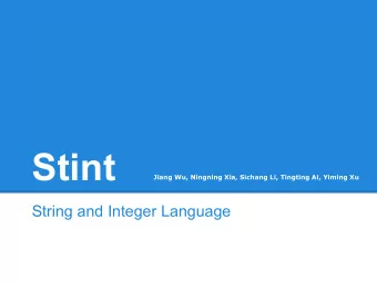 Stint  Jiang Wu, Ningning Xia, Sichang Li, Tingting Ai, Yiming Xu  String and Integer Language