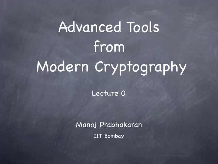 advanced tools from modern cryptography
