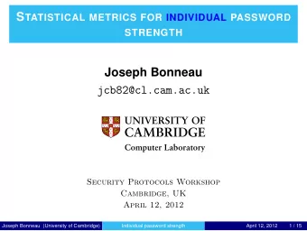 Joseph Bonneau  jcb82@cl.cam.ac.uk  Computer Laboratory  Security Protocols Workshop  Cambridge, UK