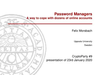 Password Managers  A way to cope with dozens of online accounts  Felix Morsbach  Uppsala University