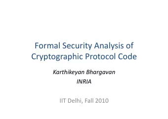 Formal  Security  Analysis  of    Cryptographic  Protocol  Code