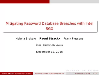 Mitigating Password Database Breaches with Intel  SGX  Helena Brekalo  Raoul Strackx  Frank