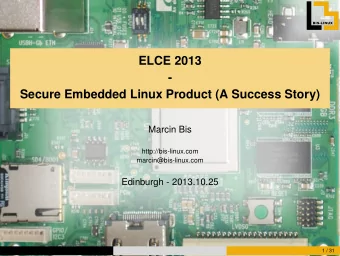 ELCE 2013  -  Secure Embedded Linux Product (A Success Story)  Marcin Bis  http://bis-linux.com