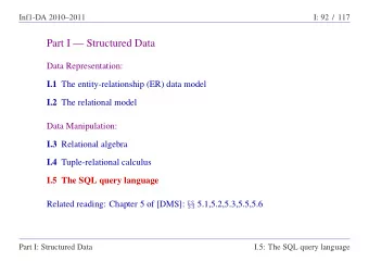 Part I  Structured Data  Data Representation: I.1 The entity-relationship (ER) data model I.2