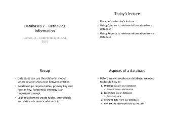 Todays lecture  Recap of yesterdays lecture  Databases 2  Retrieving  Using Queries