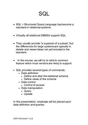 SQL  SQL = Structured Query Language has become a  standard in relational systems.  Virtually