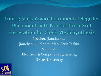 Speaker: Jianchao Lu  Jianchao Lu, Xiaomi Mao, Baris Taskin  VLSI Lab  Electrical &amp; Computer