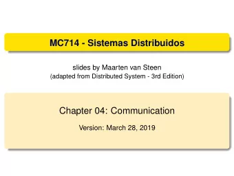 MC714 - Sistemas Distribuidos  slides by Maarten van Steen  (adapted from Distributed System - 3rd