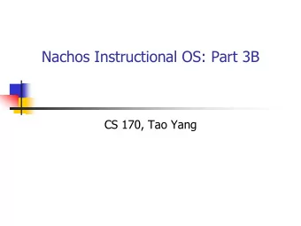 Nachos Instructional OS: Part 3B  CS 170, Tao Yang  Topics  File system implementation.