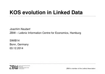 KOS evolution in Linked Data  Joachim Neubert  ZBW  Leibniz Information Centre for Economics,