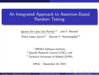 An Integrated Approach to Assertion-Based  Random Testing an 1,4 e F. Morales 1  Ignacio De Casso