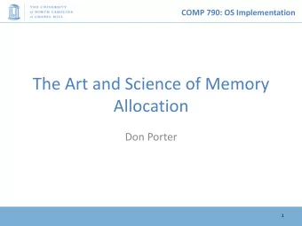 The Art and Science of Memory  Allocation  Don Porter  1  COMP 790: OS Implementation  Logical