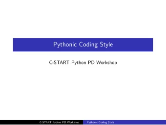 Pythonic Coding Style  C-START Python PD Workshop  C-START Python PD Workshop  Pythonic Coding