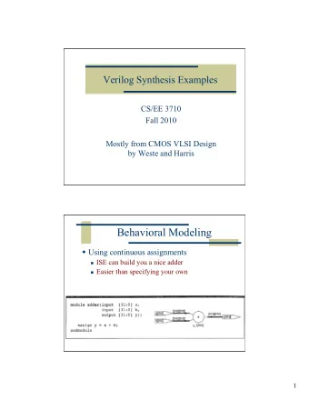 Behavioral Modeling  Using continuous assignments  ISE can build you a nice adder  Easier