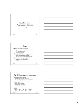 Introduction to  Programming Systems  CS 217  Fall 2001  1  Goals   Master the art of