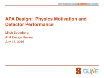 APA Design:  Physics Motivation and  Detector Performance  Mitch Soderberg  APA Design Review  July