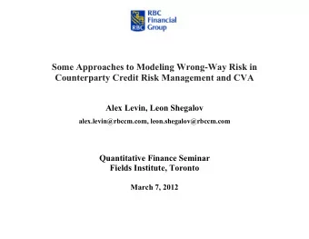 Some Approaches to Modeling Wrong-Way Risk in  Counterparty Credit Risk Management and CVA  Alex