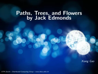 Paths, Trees, and Flowers  by Jack Edmonds  Xiang Gao  ETH Zurich  Distributed Computing Group