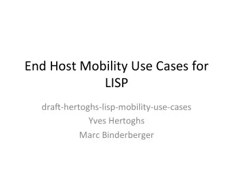 End  Host  Mobility  Use  Cases  for    LISP
