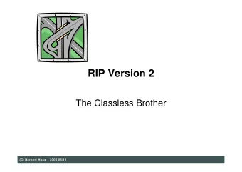 RIP Version 2  The Classless Brother  (C) Herbert Haas  2005/03/11  Why RIPv2  Need for subnet