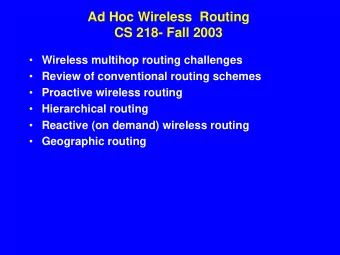 Ad Hoc Wireless  Routing  CS 218- Fall 2003  Wireless multihop routing challenges  Review of