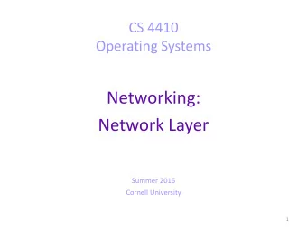 Networking:  Network Layer  Summer 2016  Cornell University  1  Today  How can two computers