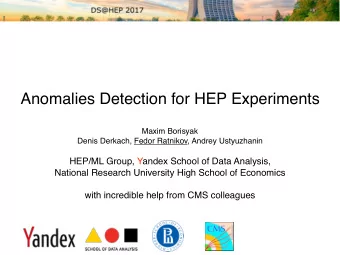 Anomalies Detection for HEP Experiments  Maxim Borisyak  Denis Derkach, Fedor Ratnikov, Andrey