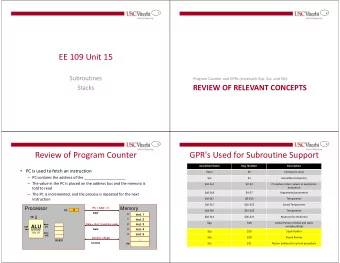 EE 109 Unit 15  Subroutines  Program Counter and GPRs (especially $sp, $ra, and $fp)  REVIEW OF