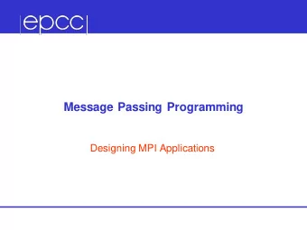 Message Passing Programming  Designing MPI Applications  Overview  Lecture will cover  MPI