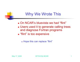 Why We Wrote This  On NCARs bluevista we had flint  Users used it to generate
