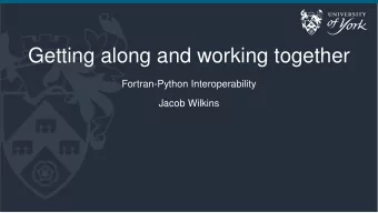 Getting along and working together  Fortran-Python Interoperability  Jacob Wilkins Fortran AND