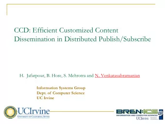 CCD: Efficient Customized Content  Dissemination in Distributed Publish/Subscribe  H.  Jafarpour,