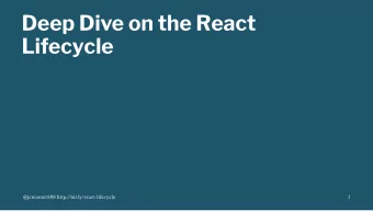 Deep Dive on the React  Lifecycle  @jcreamer898 http:/  /bit.ly/react-lifecycle  1  whoami