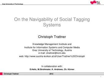 On the Navigability of Social Tagging  Systems  Christoph Trattner  Knowledge Management Institute