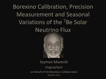 Measurement and Seasonal Variations of the 7 Be Solar Neutrino Flux  Szymon Manecki  VirginiaTech