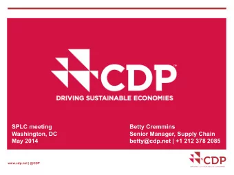 SPLC meeting  Betty Cremmins  Washington, DC  Senior Manager, Supply Chain May 2014  betty@cdp.net