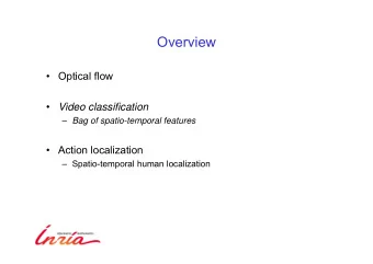 Overview   Optical flow  Video classification  Bag of spatio-temporal features   Action