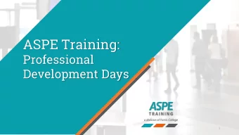 ASPE Training:  Professional  Development Days  1  Who is ASPE?  We provide innovative, custom