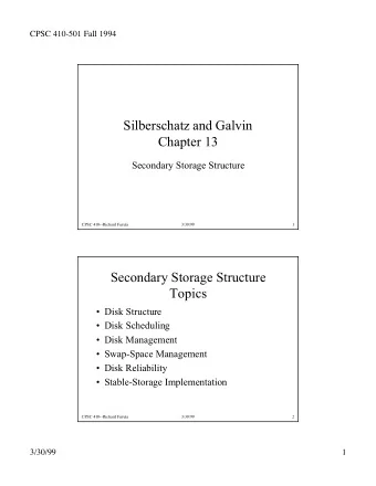Silberschatz and Galvin  Chapter 13  Secondary Storage Structure  CPSC 410--Richard Furuta  3/30/99
