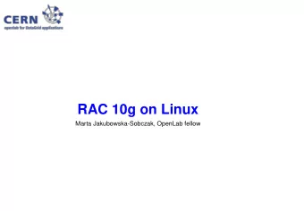 RAC 10g on Linux  Marta Jakubowska-Sobczak, OpenLab fellow  Database and Application Services  RAC