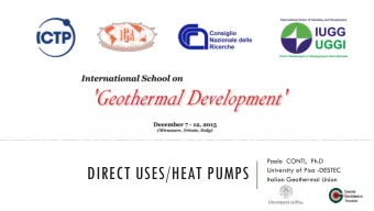 DIRECT USES/HEAT PUMPS  University of Pisa -DESTEC  Italian Geothermal Union  SUMMARY  1. Direct
