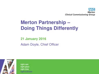 Merton Partnership   Doing Things Differently  21 January 2016  Adam Doyle, Chief Officer  Hard