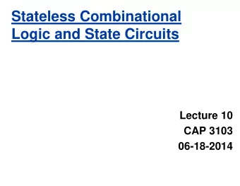 Logic and State Circuits  Lecture 10  CAP 3103  06-18-2014  New-    School Machine Structures